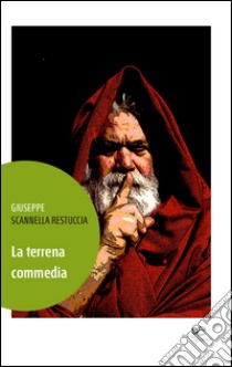 La terrena commedia libro di Scannella Restuccia Giuseppe