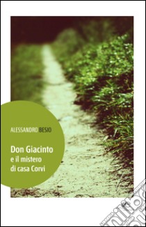 Don Giacinto e il mistero di casa Corvi libro di Besio Alessandro