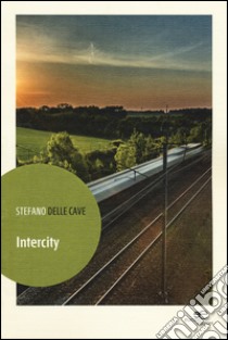 Intercity libro di Delle Cave Stefano