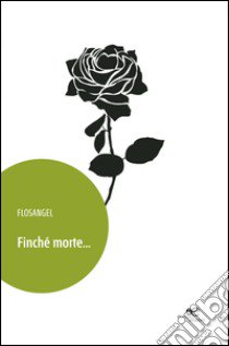 Finché morte... libro di Flosangel