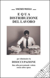 Equa distribuzione del lavoro libro di Musella Vincenzo