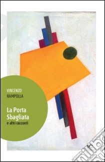 La porta sbagliata e altri racconti libro di Rampolla Vincenzo