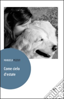 Come cielo d'estate libro di Pezzut Manuela