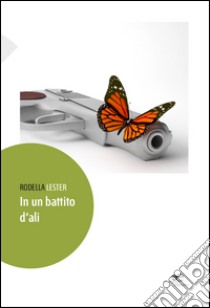 In un battito d'ali libro di Rodella Lester