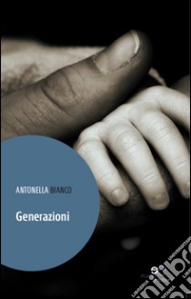 Generazioni libro di Bianco Antonella