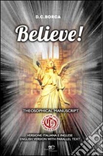 Believe! Theosophical manuscript libro di Borca D. C.