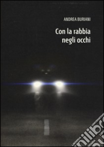 Con la rabbia negli occhi libro di Buriani Andrea