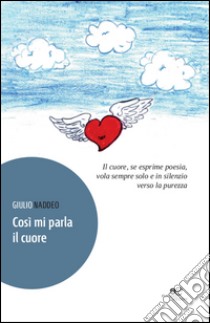 Così mi parla il cuore libro di Naddeo Giulio