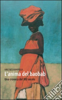 L'anima del baobab. Una cronaca del XXI secolo libro di Rampolla Vincenzo