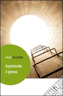 Aspettando il giorno libro di Cacciarino Mario