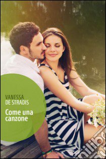 Come una canzone libro di De Stradis Vanessa