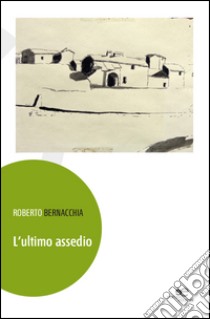 L'ultimo assedio libro di Bernacchia Roberto