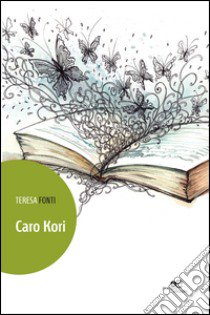 Caro Kori libro di Fonti Teresa