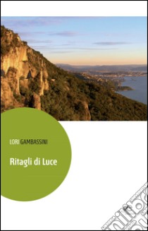 Ritagli di luce libro di Gambassini Lori