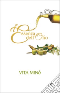 L'essenza dell'olio libro di Vita Minò