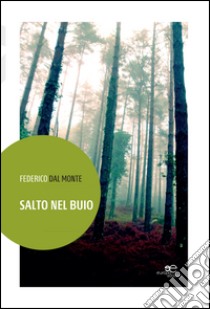 Salto nel buio libro di Dal Monte Federico