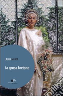 La sposa bretone libro di Manca Laura