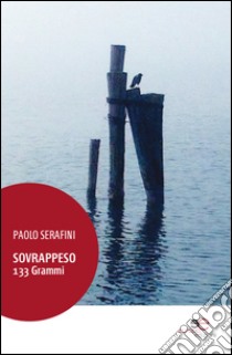 Sovrappeso 133 grammi libro di Serafini Paolo