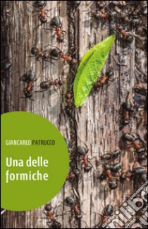 Una delle formiche libro di Patrucco Giancarlo