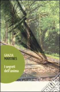 I segreti dell'anima libro di Martines Grazia