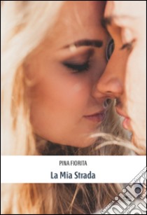 La mia strada libro di Fiorita Pina