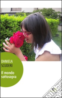 Il mondo sottosopra libro di Scuderi Daniela