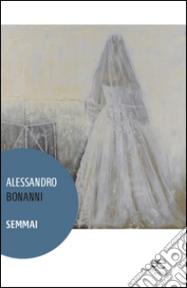 Semmai libro di Bonanni Alessandro