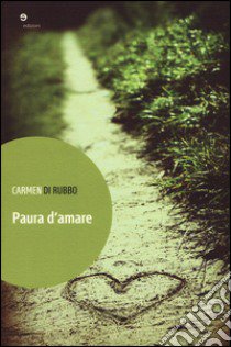 Paura d'amare libro di Di Rubbo Carmen