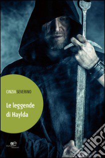 Le leggende di Haylda libro di Severino Cinzia