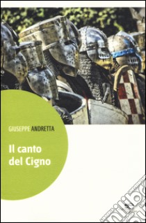 Il canto del cigno libro di Andretta Giuseppe