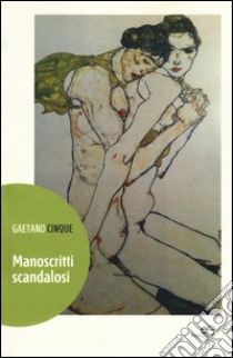 Manoscritti scandalosi libro di Cinque Gaetano