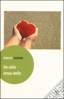 Un cielo senza stelle libro di Guerrini Roberto