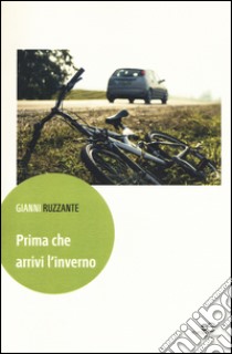 Prima che arrivi l'inverno libro di Ruzzante Gianni