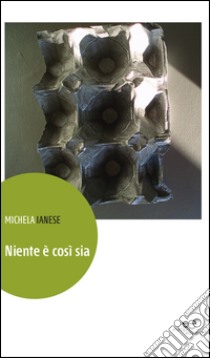 Niente è così sia libro di Ianese Michela