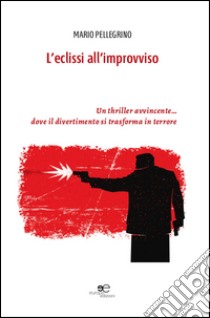 L'eclissi all'improvviso libro di Pellegrino Mario