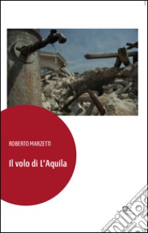 Il volo di l'aquila libro di Marzetti Roberto