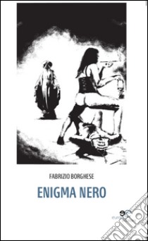 Enigma nero libro di Borghese Fabrizio