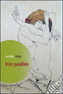 Vite parallele libro di Cinque Gaetano