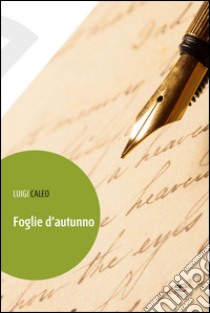 Foglie d'autunno libro di Caleo Luigi