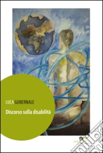 Discorso sulla disabilità libro di Gubernale Luca