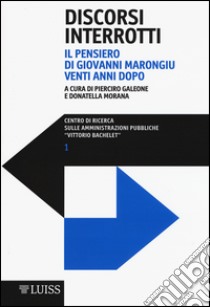 Discorsi interrotti. Il pensiero di Giovanni Marongiu venti anni dopo libro di Galeone P. (cur.); Morana D. (cur.)