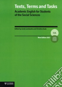 Texts, terms and tasks. Academic english for students of the social sciences libro di Lombardo L. (cur.); Eade C. (cur.)