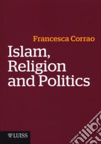 Islam, religion and politics libro di Corrao Francesca