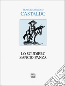 Lo scudiero Sancio Panza libro di Castaldo Francesco Paolo