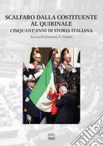 Scalfaro dalla Costituente al Quirinale. Cinquant'anni di storia italiana libro di Cerutti G. (cur.)