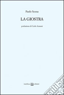 La giostra. Ediz. limitata libro di Senna Paolo