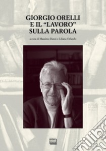 Giorgio Orelli e il «lavoro» sulla parola libro di Danzi M. (cur.); Orlando L. (cur.)