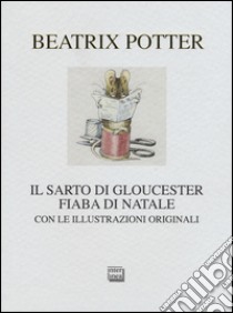 Il sarto di Gloucester. Fiaba di Natale libro di Potter Beatrix