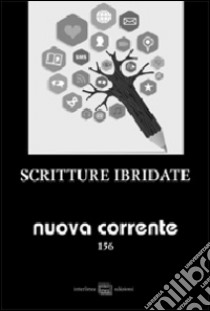 Nuova corrente. Vol. 156: Scritture ibridate libro di Bricco E. (cur.)