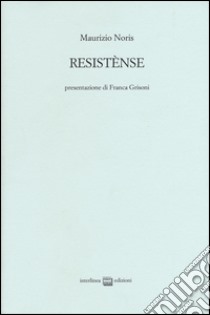 Resistense libro di Noris Maurizio